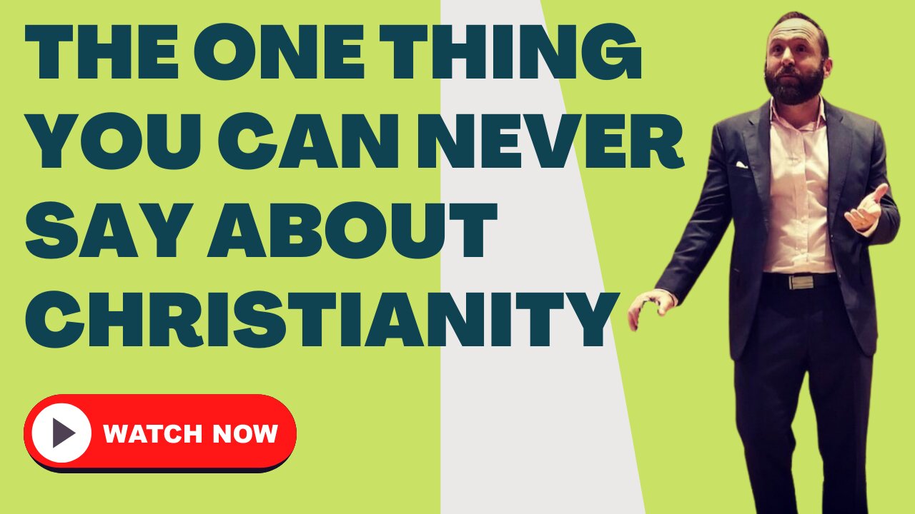 The One Thing You Cannot Say About Christianity