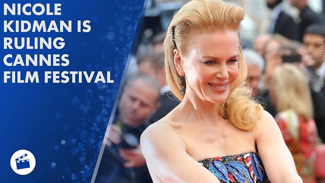 Why Nicole Kidman is this year's Queen of Cannes