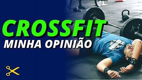 CROSSFIT é tão RUIM assim? Minha OPINIÃO sincera!