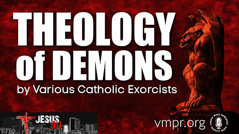 14 Apr 21, Jesus 911: Theology of Demons by Various Catholic Exorcists