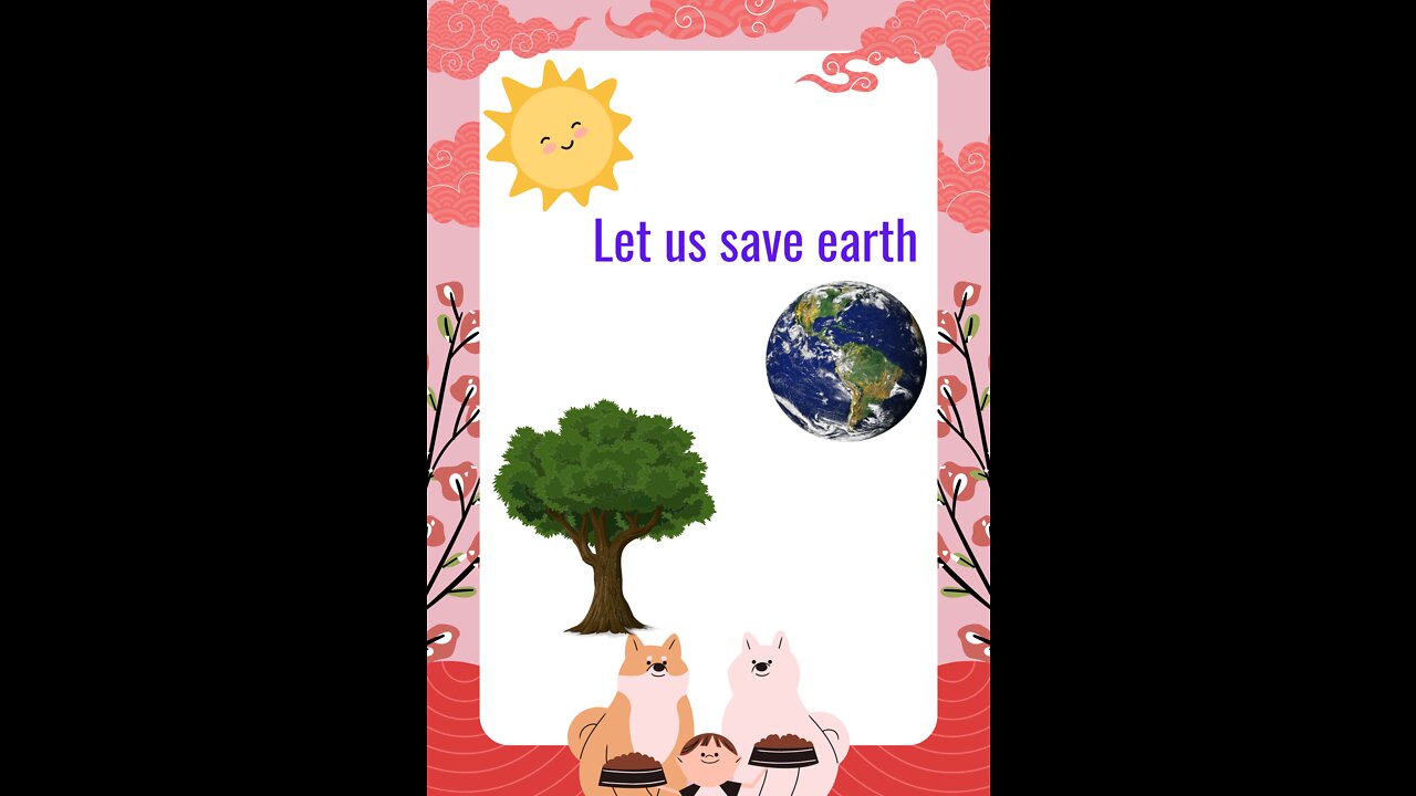 Let us save earth.