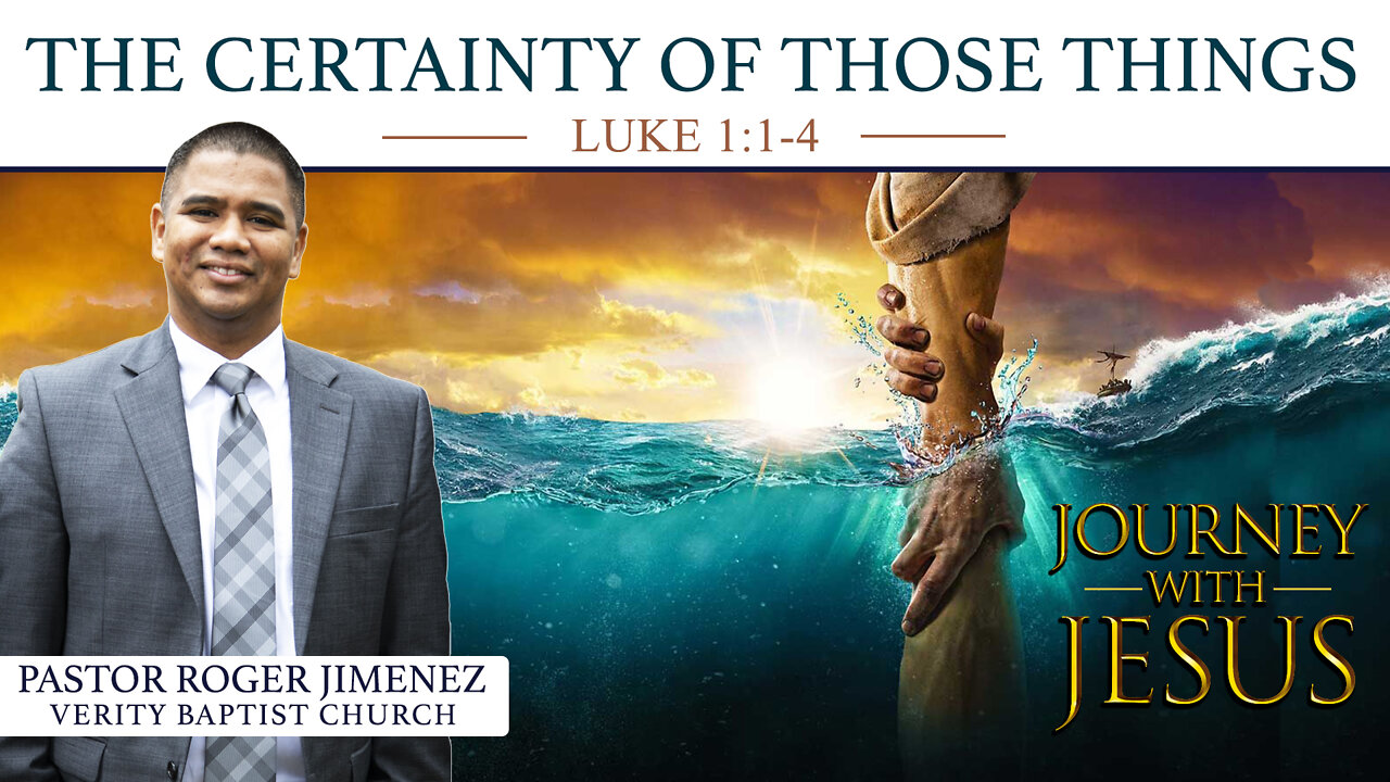 The Certainty of Those Things (Luke 1:1-4) | Pastor Roger Jimenez