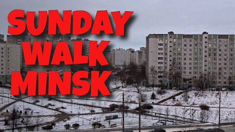 SUNDAY AFTERNOON WALK IN MINSK - 3RD JANUARY 2021