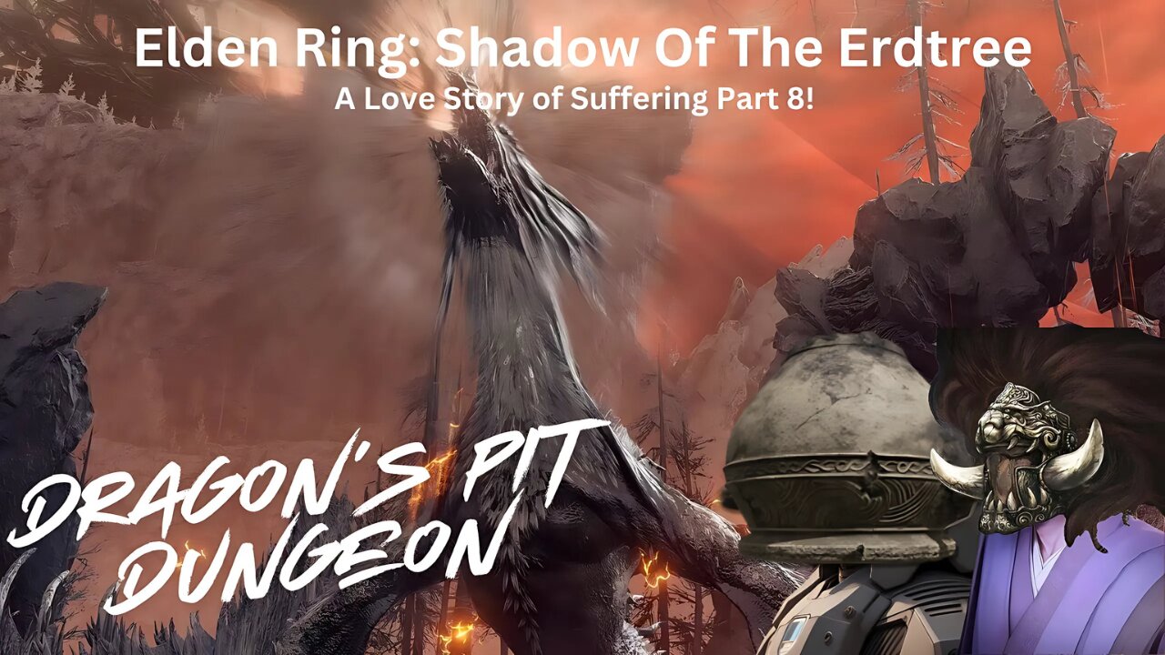 Elden Ring: Shadow Of The Erdtree - A Love Story Of Suffering Part 8!