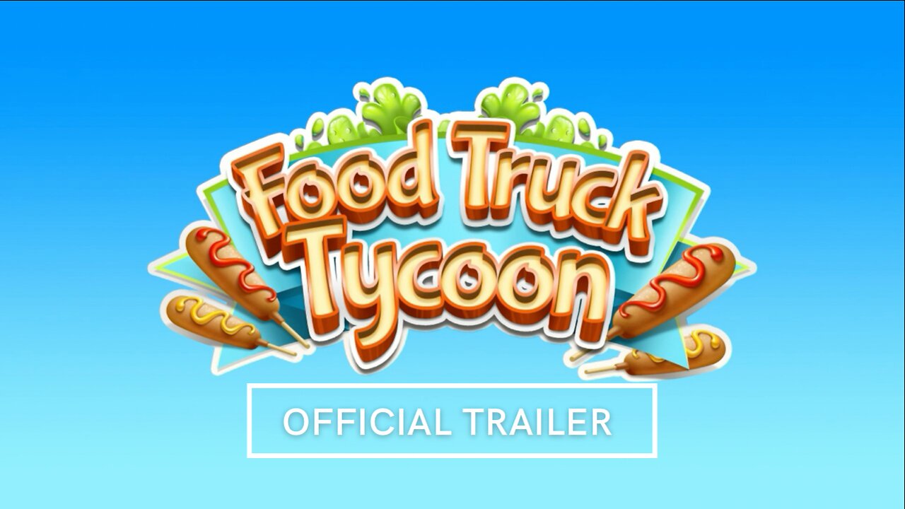 Food Truck Tycoon Official Trailer