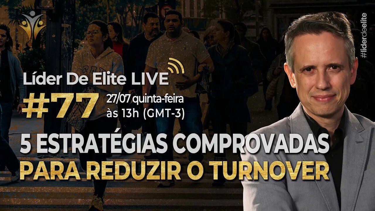 5 Estratégias Comprovadas Para Reduzir O Turnover - Líder De Elite LIVE #077