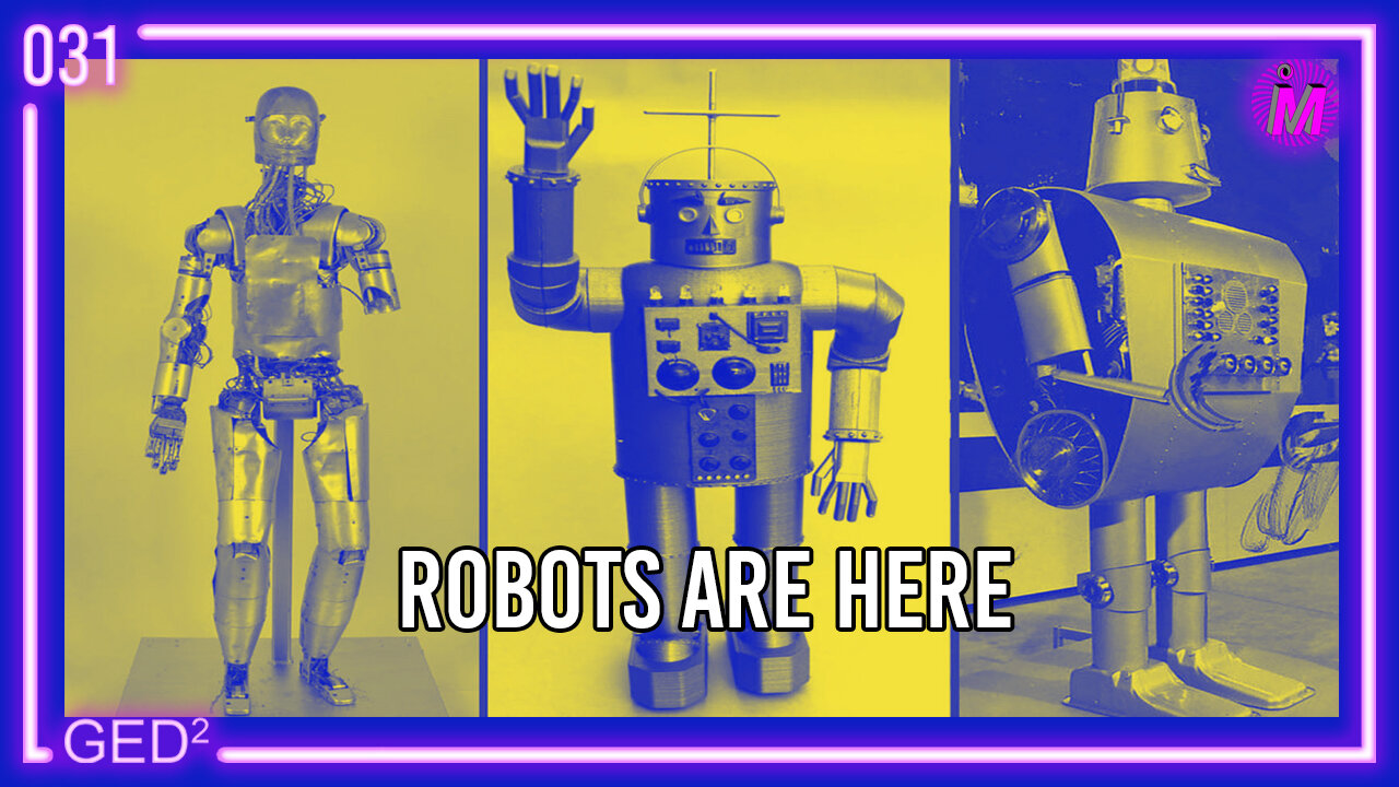 031 – Robots are Here