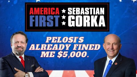 Pelosi's already fined me $5,000. Rep. Louie Gohmert with Sebastian Gorka on AMERICA First