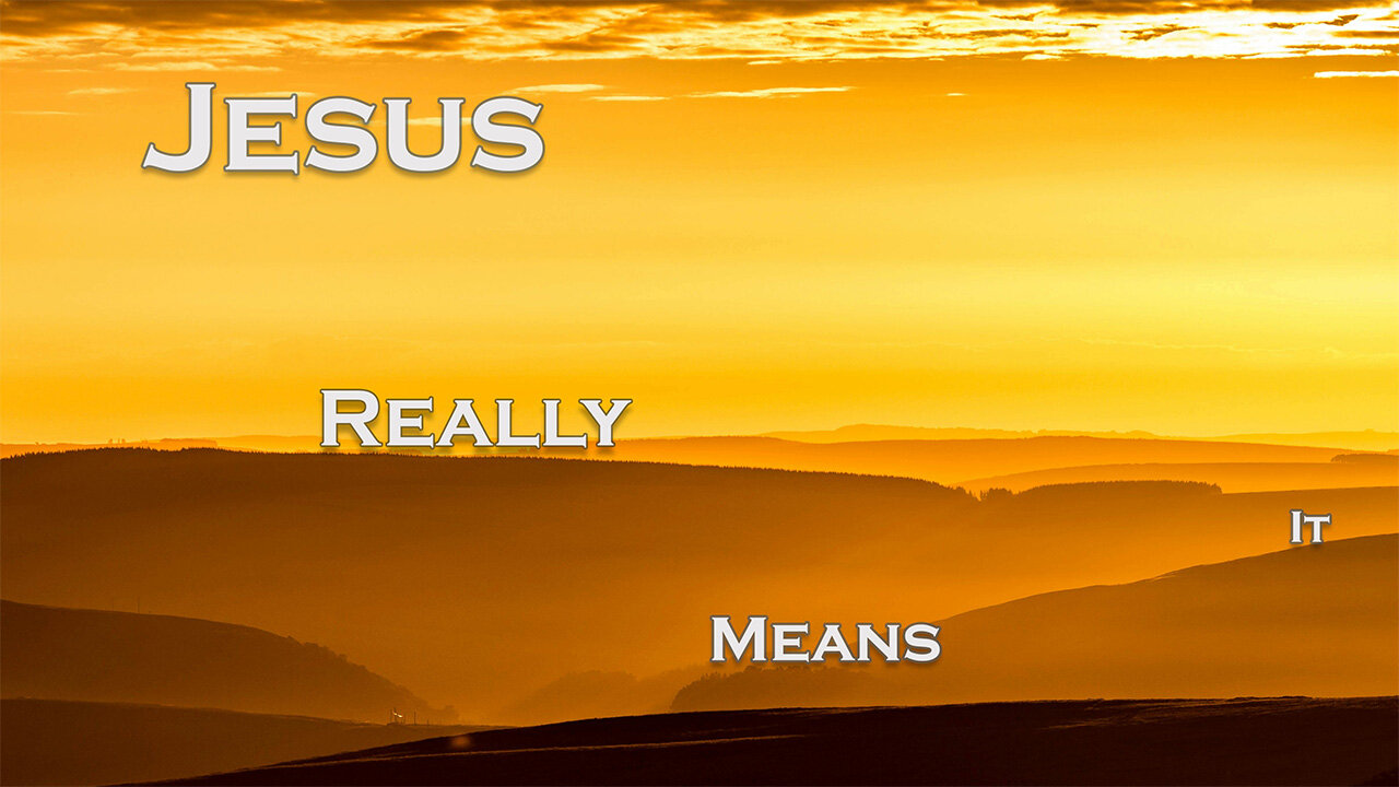 Jesus Really Means It