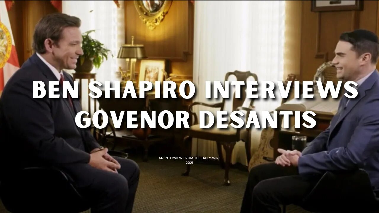 EXCLUSIVE: Ben Shapiro Interviews Ron DeSantis, Governor of Florida