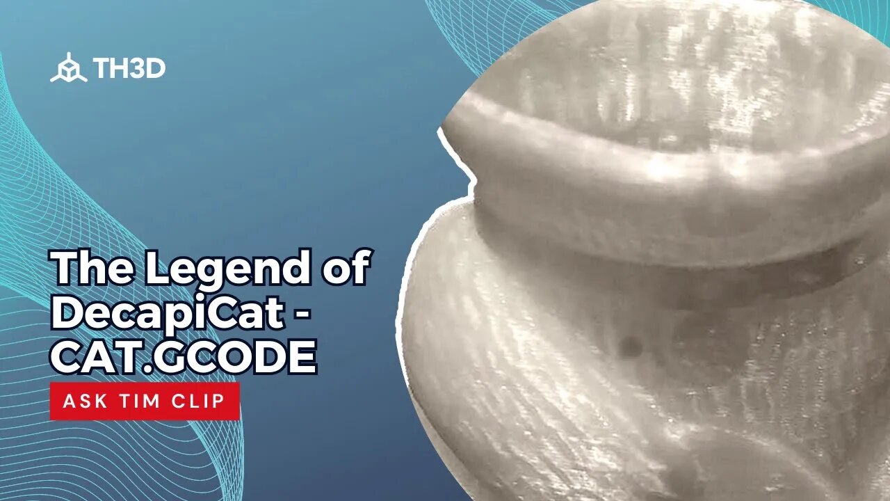 The Legend of DecapiCat - CAT.GCODE - Ask Tim Clip - 3/15/23