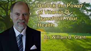 Unlock the Power of Vitamin D: Transform Your Health with Dr. William B. Grant