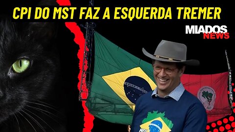Miados News - A CPI do MST faz a esquerda tremer
