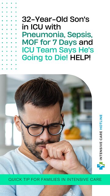 32-Year-Old Son’s In ICU With Pneumonia,Sepsis,MOF For 7 Days&ICU Team Says He’s Going To Die! Help!