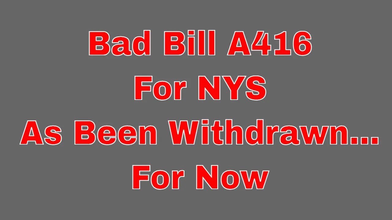 Bad Bill A416 For NYS As Been Withdrawn...For Now