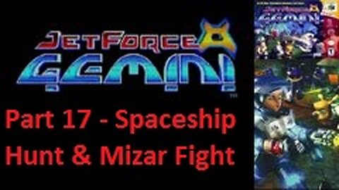 Jet Force Gemini Part 17 - Spaceship parts hunt and fight Mizar