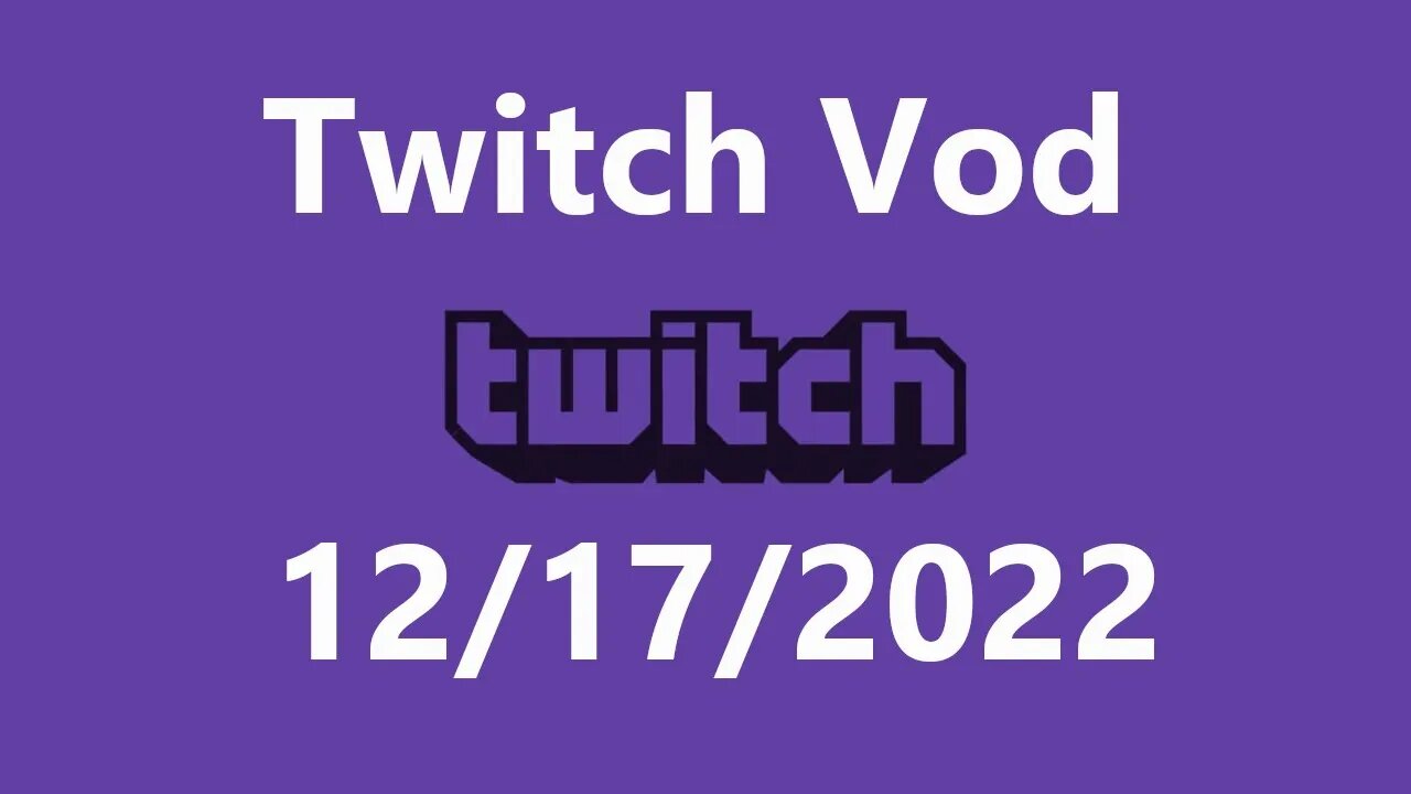 Twitch Vod 12172022