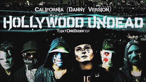 Hollywood Undead - California (Danny Version)