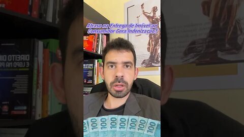 Indenização por Atraso na Entrega de Imóvel ao Consumidor?