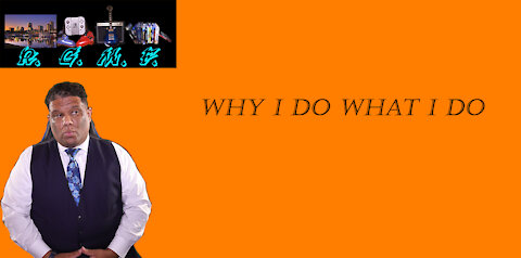 Why I Do What I Do