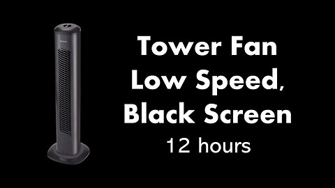 Tower Fan - Low Speed, Black Screen 💨⬛ • 12 hours