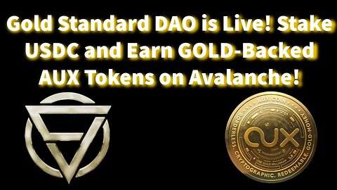 Gold Standard DAO is LIVE! Stake USDC and Earn The Gold-Backed Token AUX.