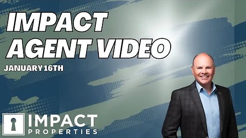 IMPACT Agent Video For January 16th