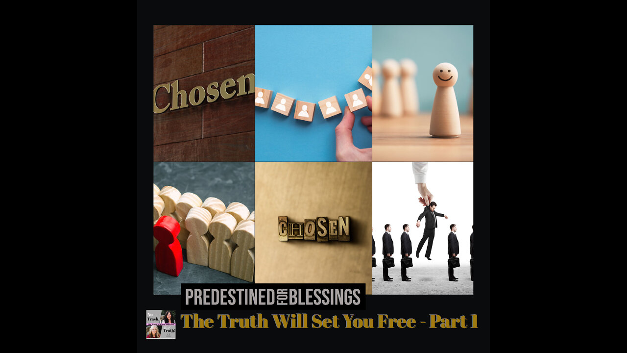 Predestined for Blessings - The Truth Will Set You Free Part 1