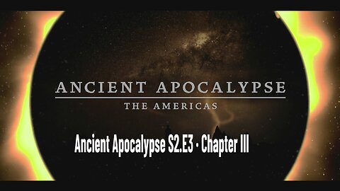 Ancient Apocalypse S2.E3 · Chapter III