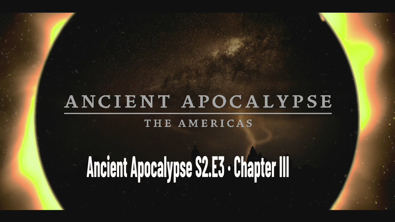 Ancient Apocalypse S2.E3 · Chapter III