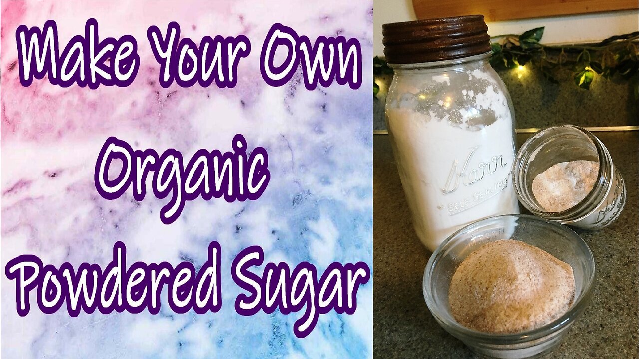 How to Make Organic Powdered Sugar