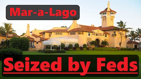 Trump's Mar-a-Lago Raided and Seized by Feds