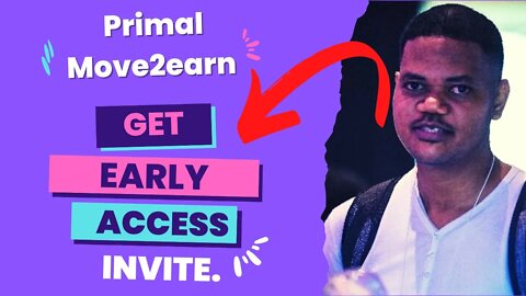 Why You Should Hurry And Apply For Early Access To The Primal Movetoearn App? Potential Airdrop?