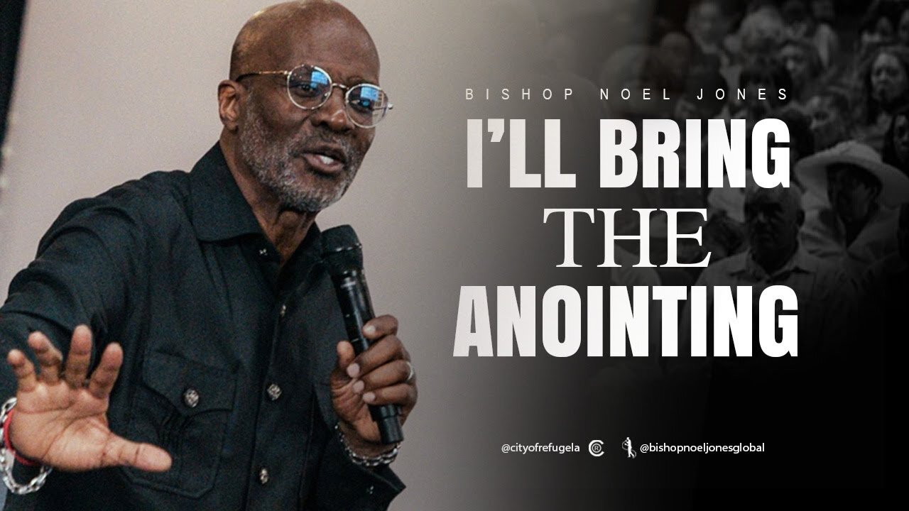 BISHOP NOEL JONES -- I'LL BRING THE ANOINTING