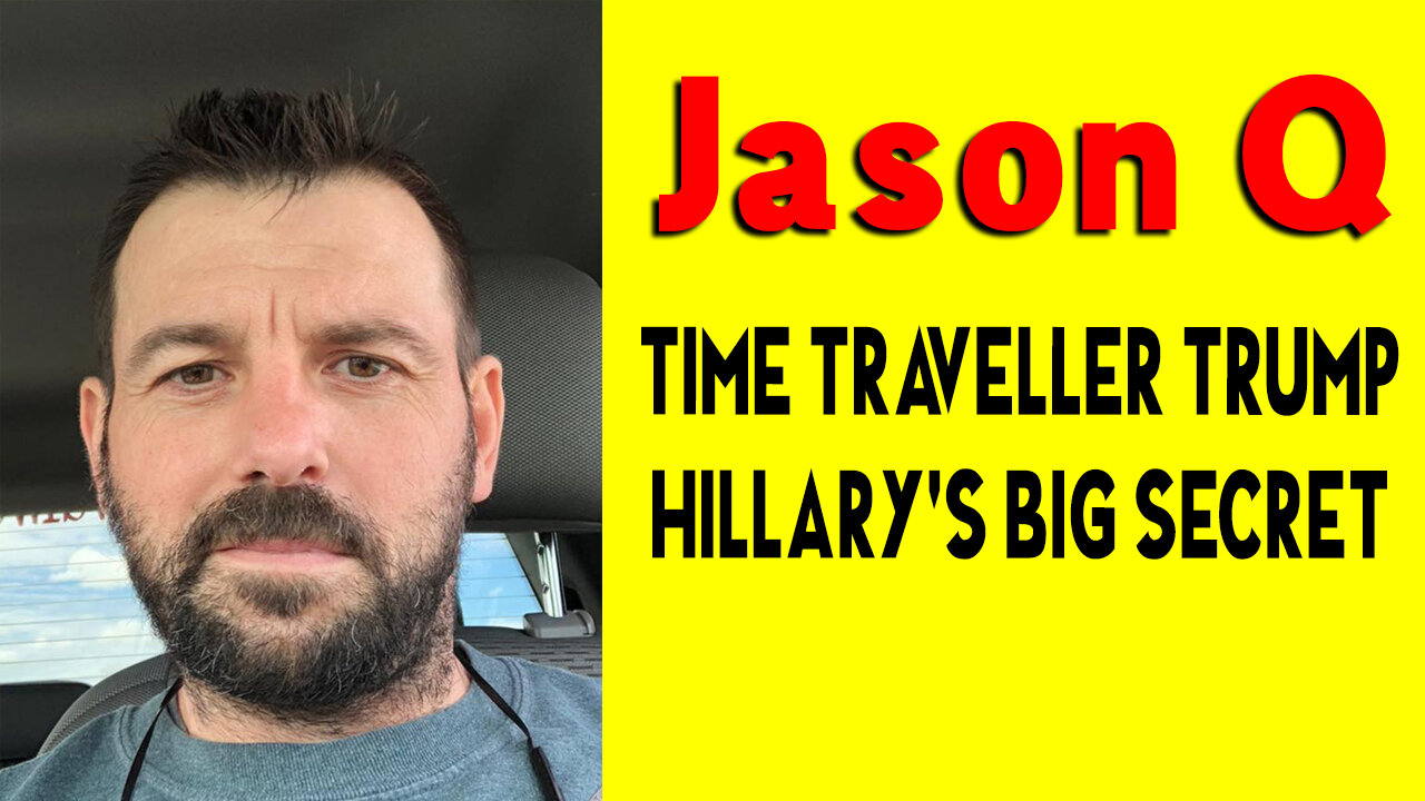 Time Traveller Trump, Hillary's Big Secret With Jason Q