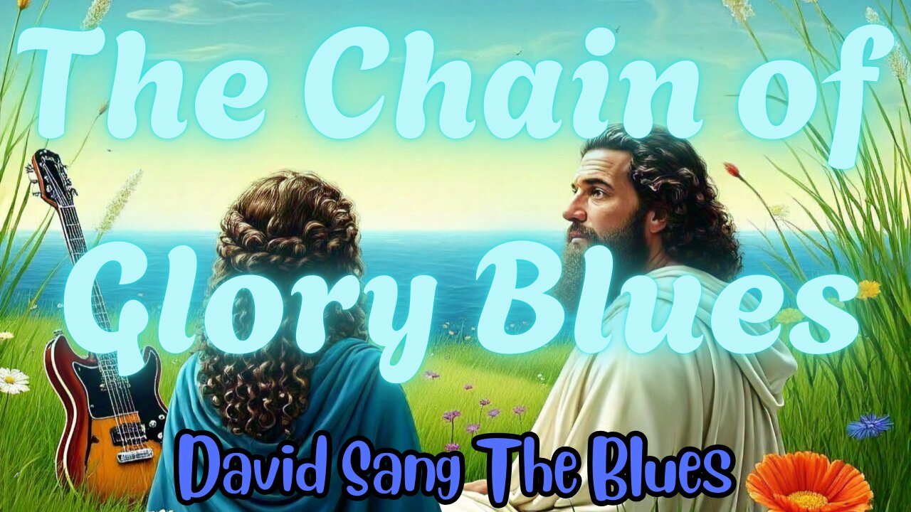 The Chain of Glory Blues | The timeless truths of Romans 8:28-34