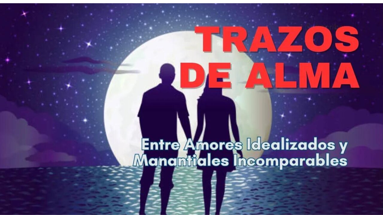 Trazos del Alma: Entre Amores Idealizados y Manantiales Incomparables