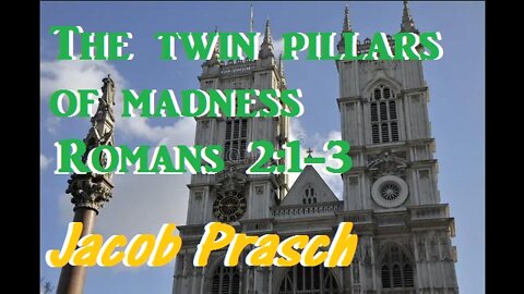 The Twin Pillars of Madness Romans 2:1-3 - Jacob Prasch