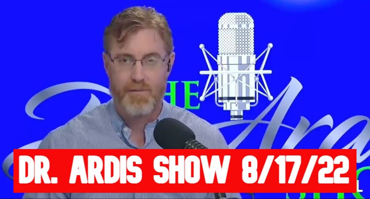 Dr. Ardis Show: Dr. Bryan Ardis & Douglas Cirignano 8/17/22