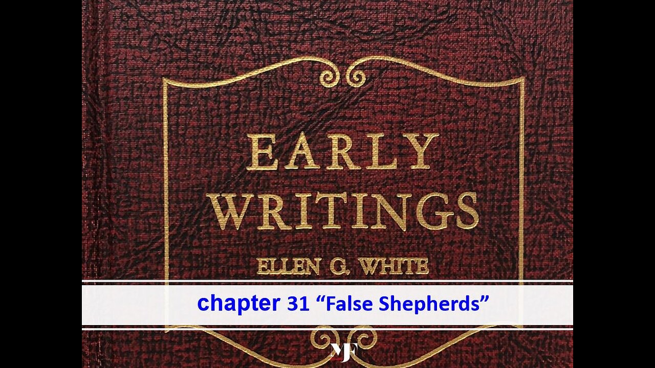 03-20-24 EARLY WRITINGS Chapter 31 "False Shepherds" By Evangelist Benton Callwood