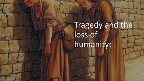 Tragedy and the Loss of Humanity