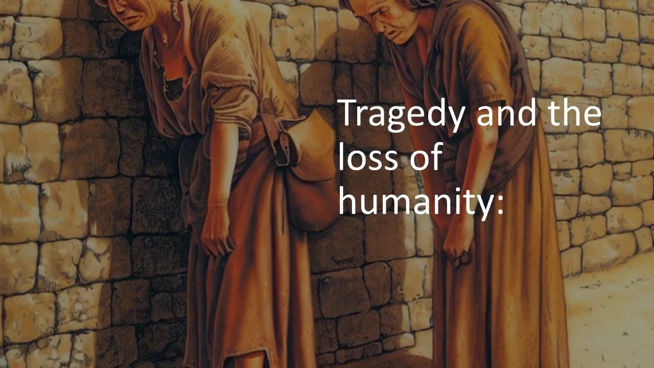 Tragedy and the Loss of Humanity
