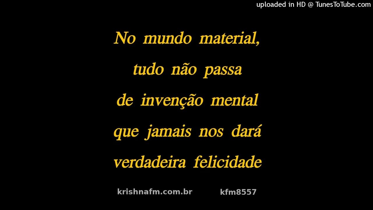 No mundo material, tudo é invenção mental que jamais nos dará verdadeira felicidade kfm8557