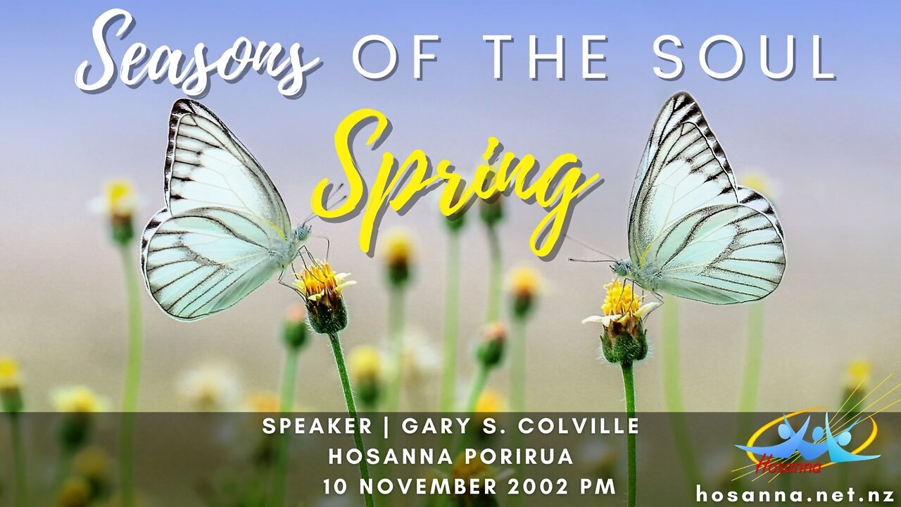 Seasons Of The Soul: Spring (Gary Colville) | Hosanna Porirua