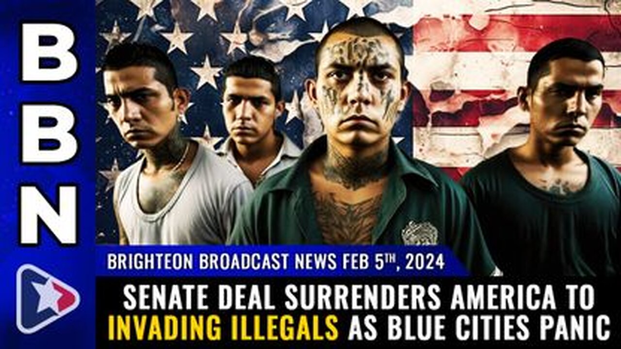 02-04-24 BBN - Senate deal SURRENDERS America to invading illegals as blue cities PANIC