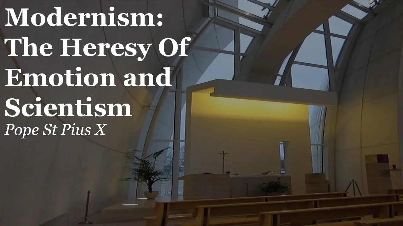 Modernism: The Heresy Of Emotion and Scientism | Pope St Pius X