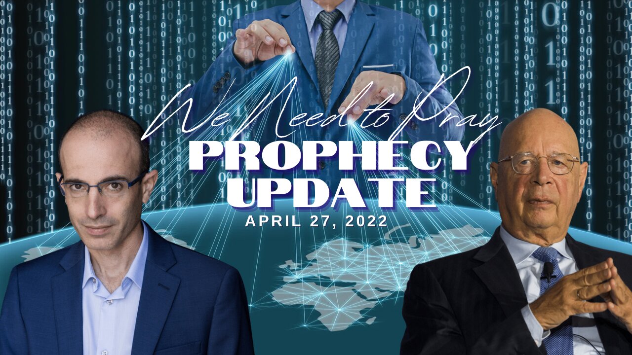 We Need to Pray - Prophecy Update April 27, 2022