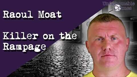 Raoul Moat - Killer on the Rampage