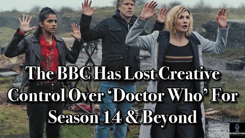 The BBC Has Lost CREATIVE CONTROL Over DOCTOR WHO For Season 14 And Beyond (Movie News)