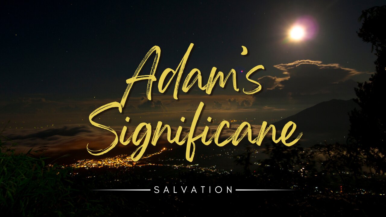 What Is the Significance of the First and Second Adam in Salvation?